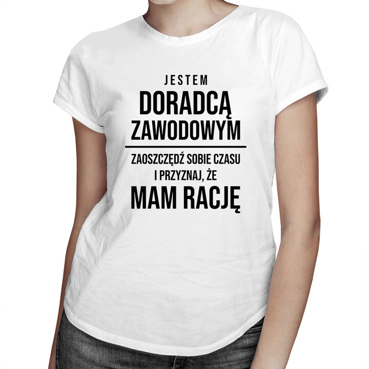Jestem doradcą zawodowym - damska koszulka z nadrukiem