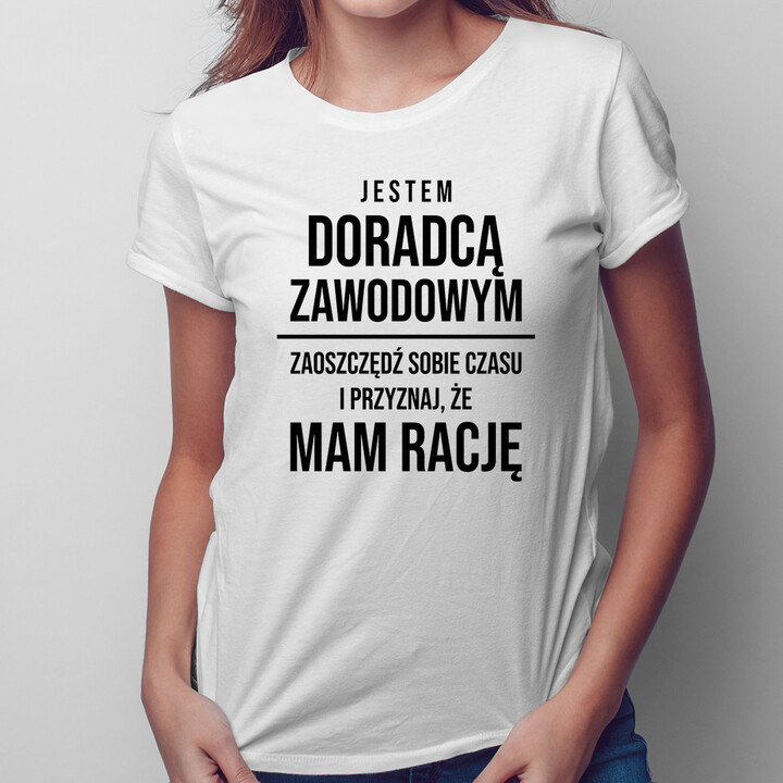 Jestem doradcą zawodowym - damska koszulka z nadrukiem