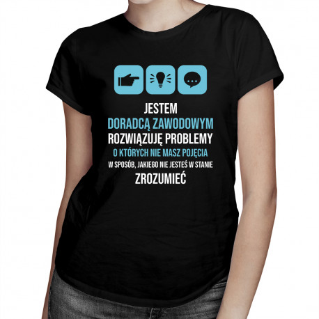 Jestem doradcą zawodowym, rozwiązuję problemy - damska koszulka z nadrukiem