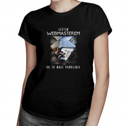 Jestem webmasterem, bo to moje powołanie - damska koszulka z nadrukiem