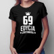 69 lat Edycja Limitowana - damska koszulka z nadrukiem - prezent na urodziny