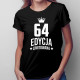64 lata Edycja Limitowana - damska koszulka z nadrukiem - prezent na urodziny