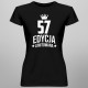 57 lat Edycja Limitowana - damska koszulka z nadrukiem - prezent na urodziny