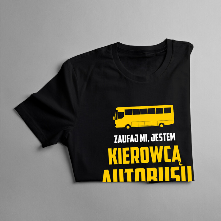 Zaufaj mi, jestem kierowcą autobusu, wiem co robię - damska koszulka z nadrukiem