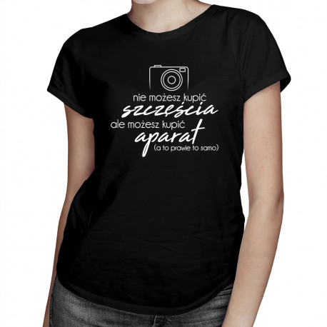 Nie możesz kupić szczęścia - aparat - damska koszulka z nadrukiem