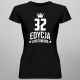 32 lata Edycja Limitowana - damska koszulka z nadrukiem - prezent na urodziny