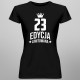 23 lata Edycja Limitowana - damska koszulka z nadrukiem - prezent na urodziny