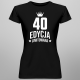40 lat Edycja Limitowana (wersja 2) - damska koszulka z nadrukiem