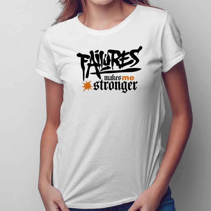 Failures makes me stronger - damska koszulka z nadrukiem