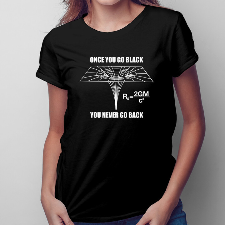 Once you go black, you never go back - damska koszulka z nadrukiem