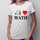 I love math - damska koszulka z nadrukiem