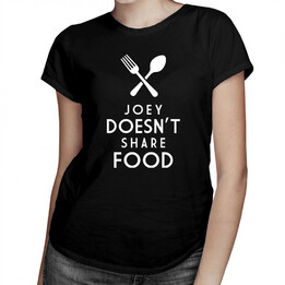 Joey doesn't share food - damska koszulka z nadrukiem