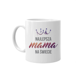 Najlepsza mama na świecie - kubek z nadrukiem