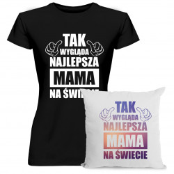 Komplet dla mamy - Tak wygląda najlepsza mama na świecie - koszulka + poduszka z nadrukiem