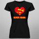 Super mama - damska koszulka z nadrukiem