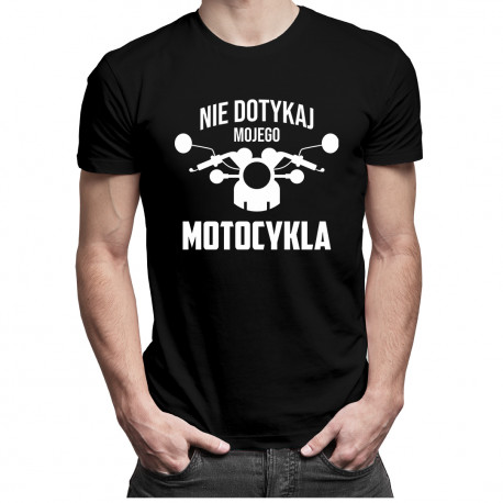 Nie dotykaj mojego motocykla - męska koszulka z nadrukiem