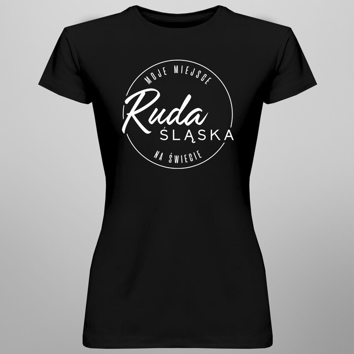 Ruda Śląska - Moje miejsce na świecie - damska koszulka z nadrukiem