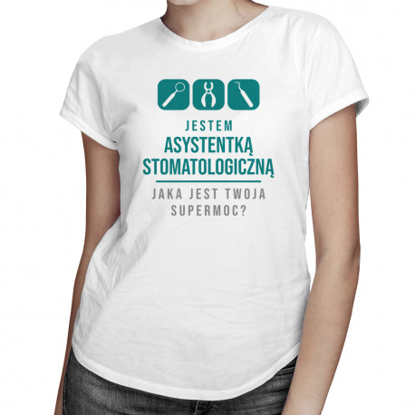 Asystentka stomatologiczna - supermoc - damska koszulka z nadrukiem