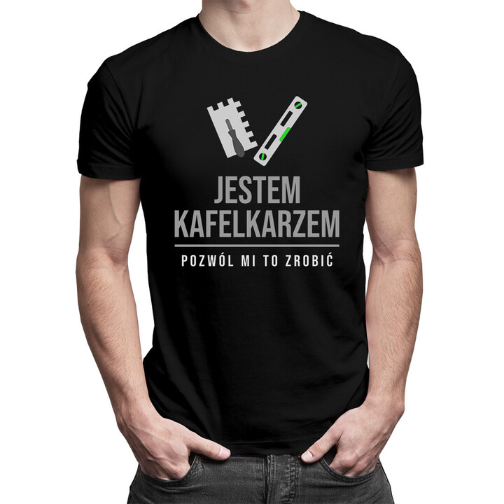 Jestem kafelkarzem, pozwól mi to zrobić - męska koszulka z nadrukiem