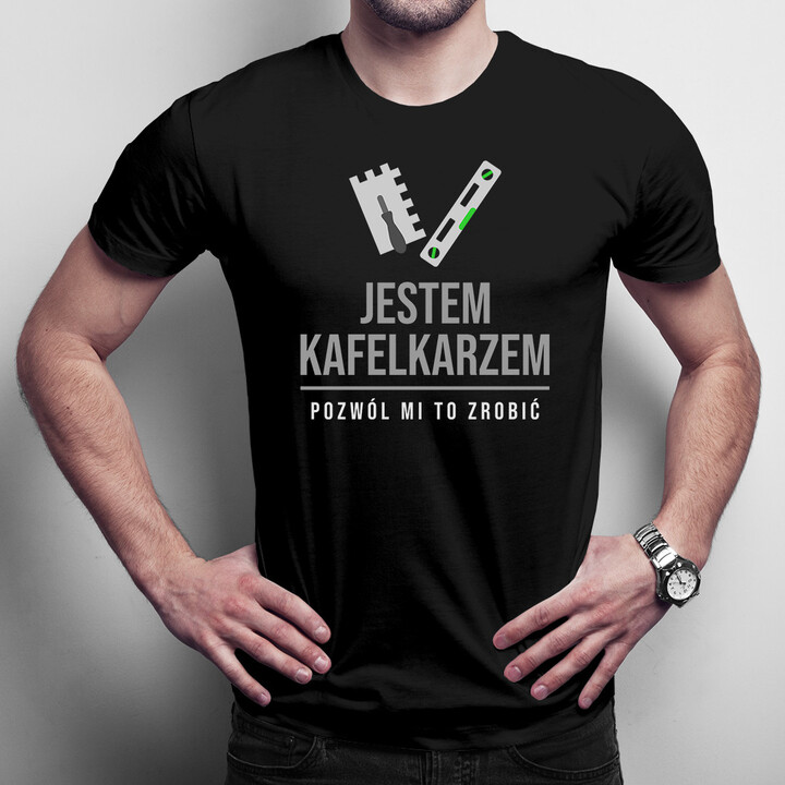 Jestem kafelkarzem, pozwól mi to zrobić - męska koszulka z nadrukiem
