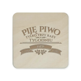 Piję piwo tylko trzy razy w tygodniu - wczoraj, dziś, jutro - komplet podkładek pod kubek z grawerem