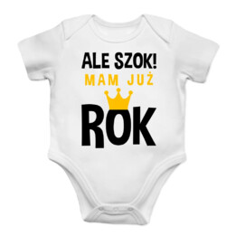 Ale szok! Mam już rok - body dziecięce z nadrukiem