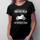 Wyobraź sobie życie bez motocykla - damska koszulka z nadrukiem