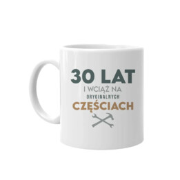 30 lat i wciąż na oryginalnych częściach - kubek z nadrukiem