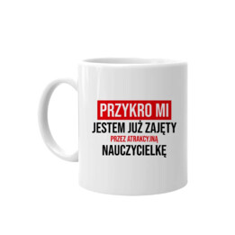 Zajęty przez atrakcyjną nauczycielkę - kubek z nadrukiem