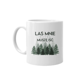 Las mnie wzywa, muszę iść - kubek z nadrukiem