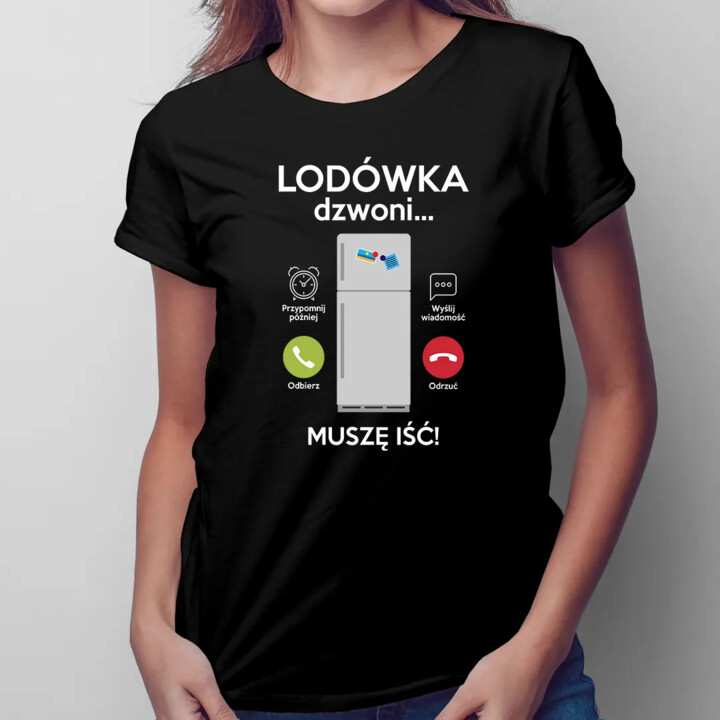 Lodówka dzwoni, muszę iść - damska koszulka z nadrukiem
