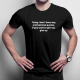I don't have any motivational quotes - męska koszulka z nadrukiem