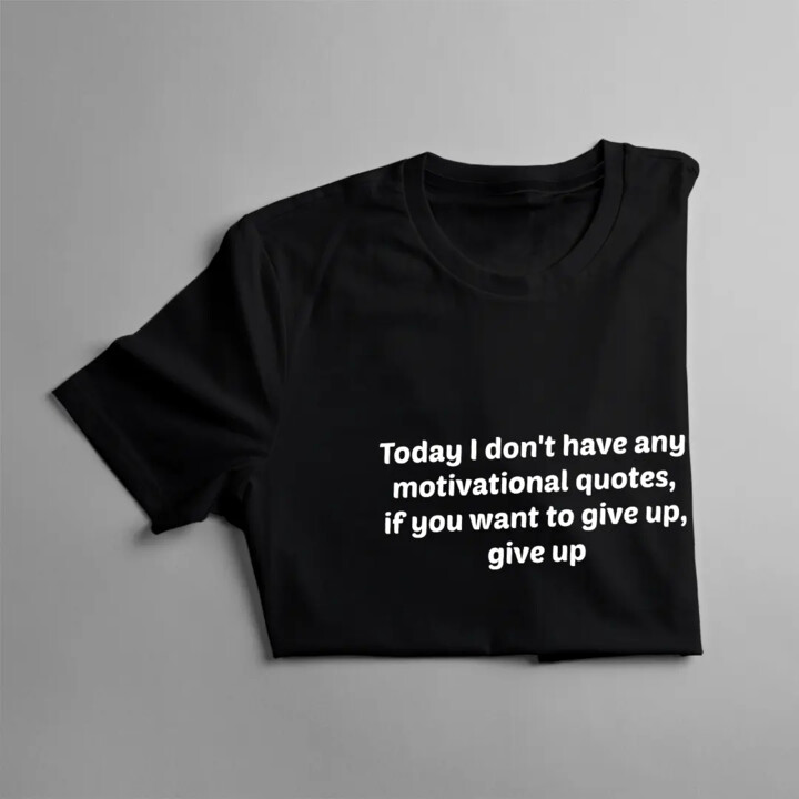 I don't have any motivational quotes - męska koszulka z nadrukiem