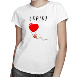 LEPIEJ - damska koszulka z nadrukiem