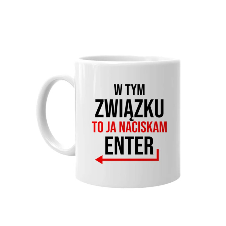 W tym związku to ja naciskam enter - kubek z nadrukiem
