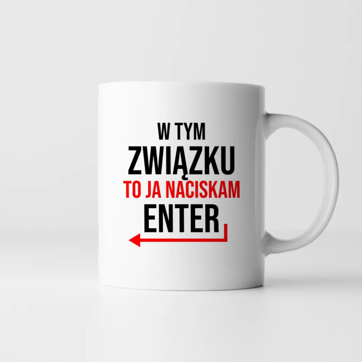 W tym związku to ja naciskam enter - kubek z nadrukiem