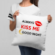 Always kiss me good night - poduszka z nadrukiem