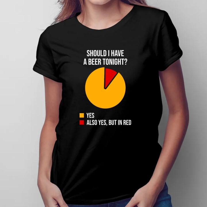 Should I have a beer tonight? - damska koszulka z nadrukiem