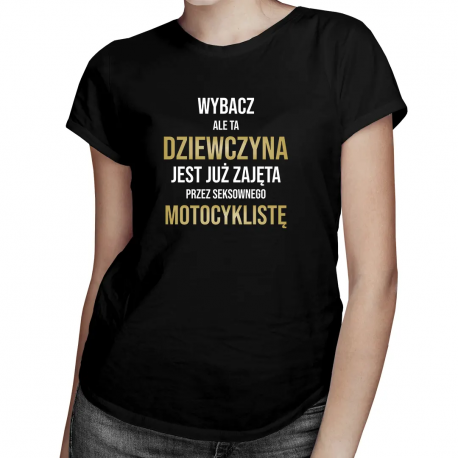 Ta dziewczyna jest zajęta przez motocyklistę - damska koszulka z nadrukiem
