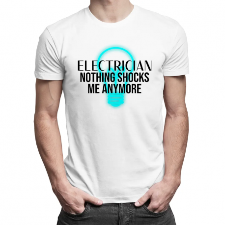 Electrician - nothing shocks me anymore - męska koszulka z nadrukiem