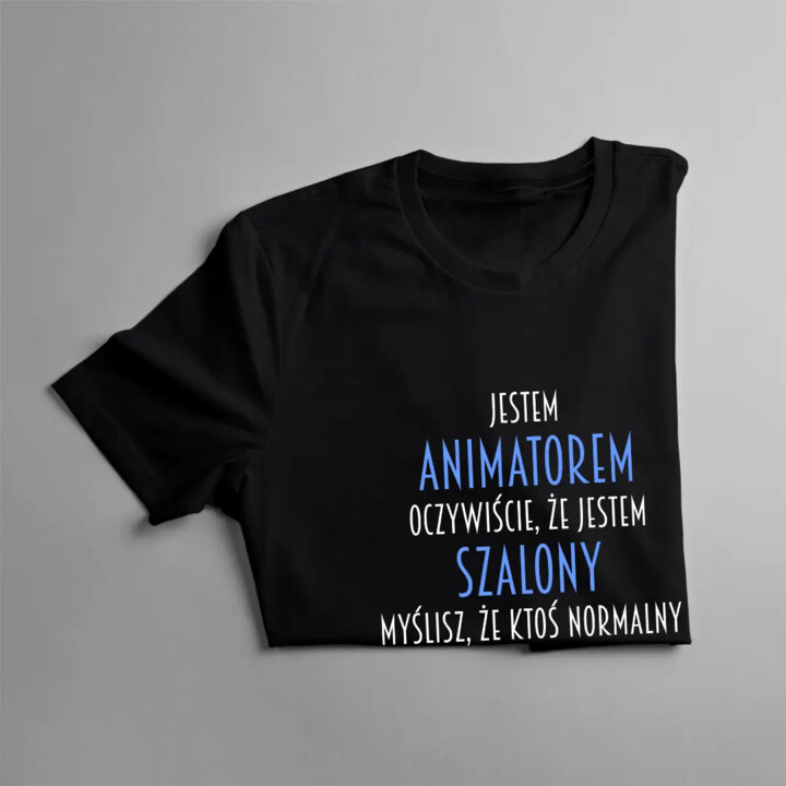 Jestem animatorem - jestem szalony - męska koszulka z nadrukiem