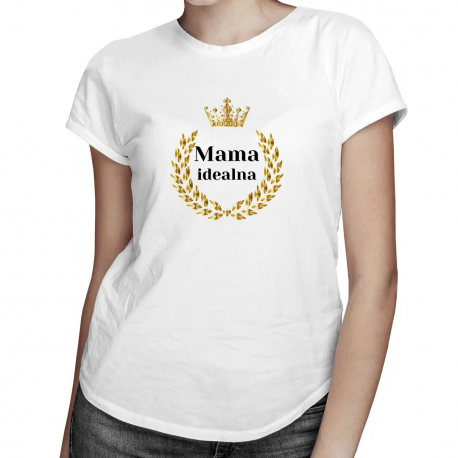 Mama idealna - damska koszulka z nadrukiem