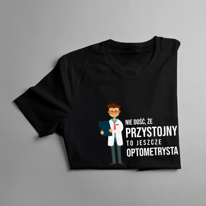Nie dość, że przystojny, to jeszcze optometrysta - męska koszulka z nadrukiem
