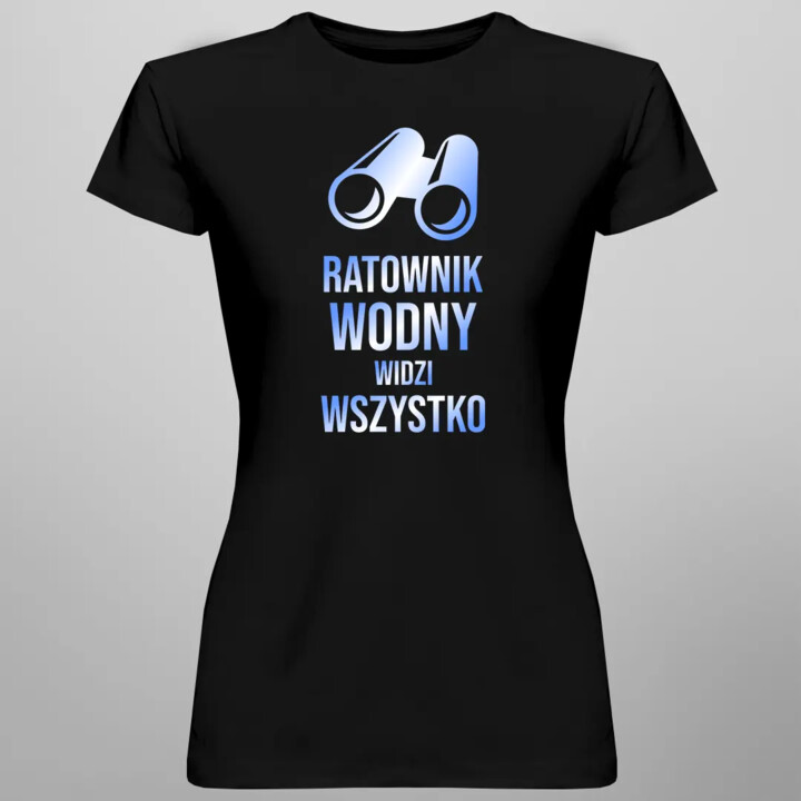 Ratownik wodny widzi wszystko - damska koszulka z nadrukiem