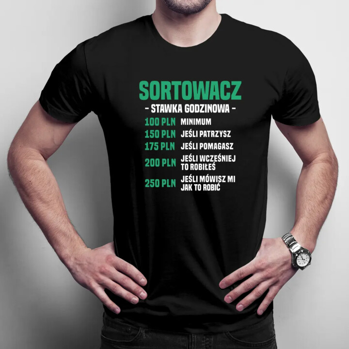Sortowacz - stawka godzinowa - męska koszulka z nadrukiem