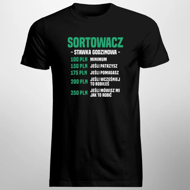 Sortowacz - stawka godzinowa - męska koszulka z nadrukiem