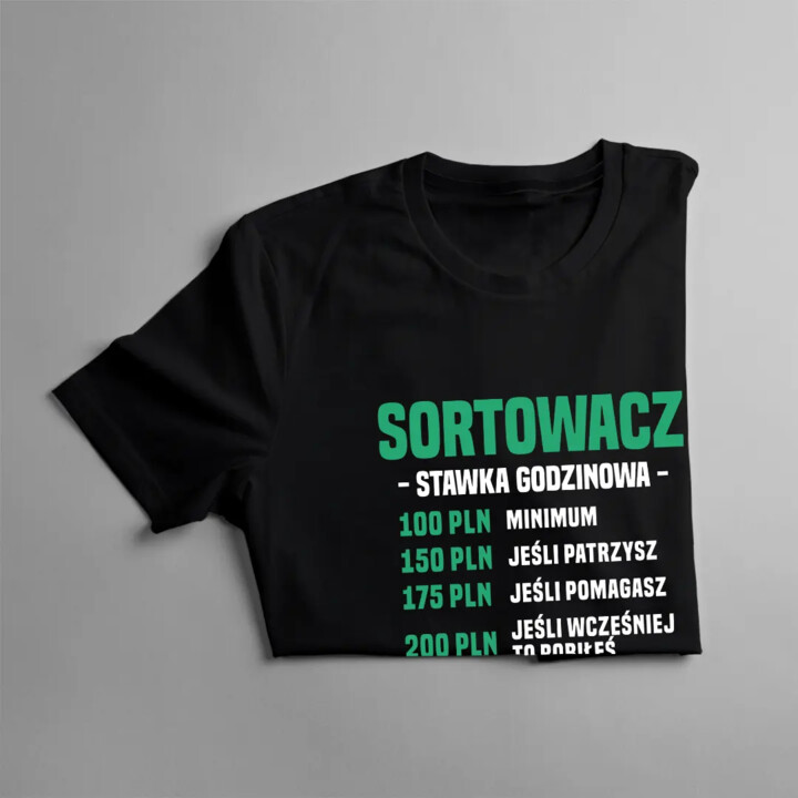 Sortowacz - stawka godzinowa - męska koszulka z nadrukiem