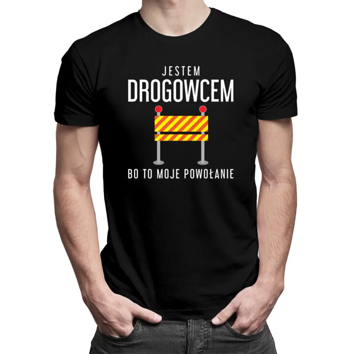 Jestem drogowcem bo to moje powołanie - męska koszulka z nadrukiem