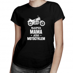Najlepsza mama jeździ motocyklem - damska koszulka z nadrukiem