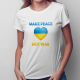 Make peace, not war - damska koszulka z nadrukiem
